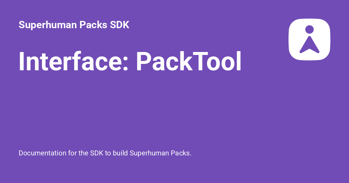 Interface: PackTool - Superhuman Packs SDK