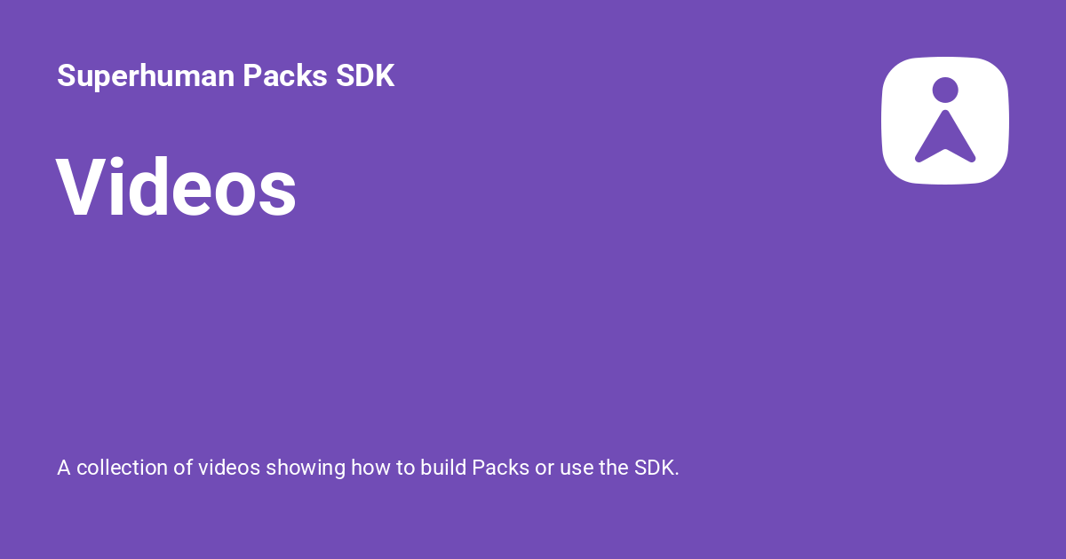 Videos - Superhuman Packs SDK